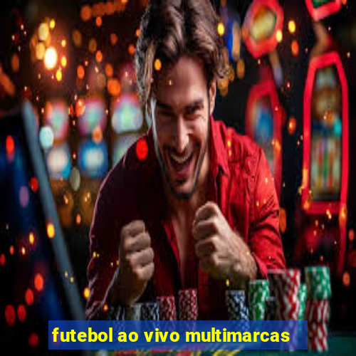 futebol ao vivo multimarcas